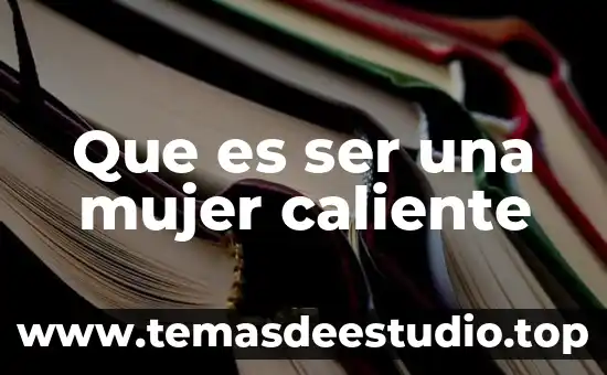 Que es ser una buena mujer ser sumisa 4 Que es ser una mujer caliente
