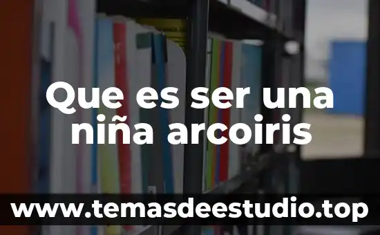 Que es ser empleado del sector privado 3 Que es ser una niña arcoiris