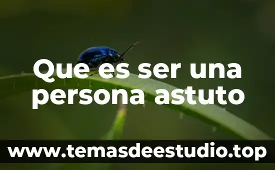 Que es ser sersi 7 Que es ser una persona astuto