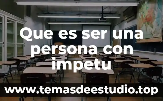 Que es ser una persona con impetu
