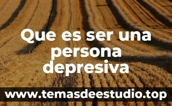 Que es el ser humano educación 5 Que es ser una persona depresiva