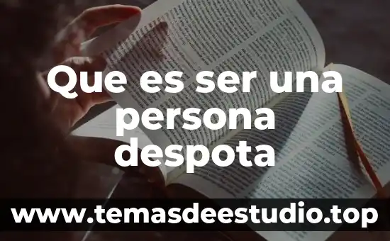 Que es ser una persona despota