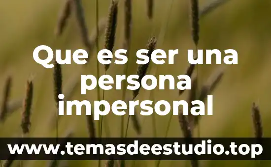 Que es una ley impersonal 6 Que es ser una persona impersonal
