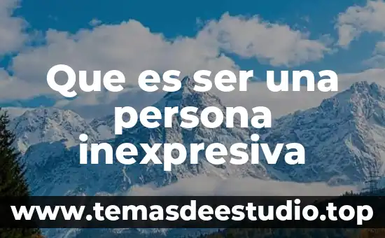 Que es ser inexpugnable 6 Que es ser una persona inexpresiva