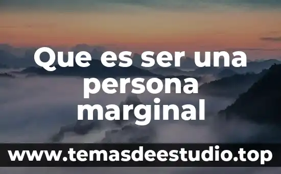 Que es ser una persona marginal