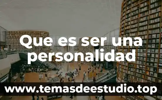 Que es ser largo 7 Que es ser una personalidad