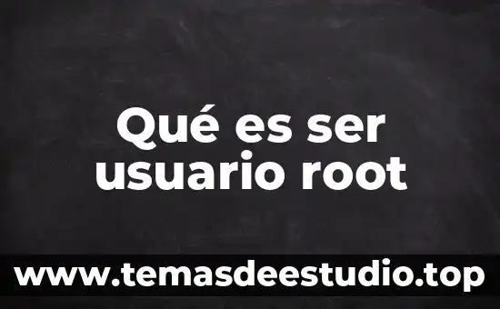 Según la Biblia que es ser un adorador 3 Qué es ser usuario root