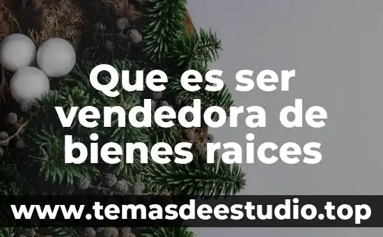 Que es ser vendedora de bienes raices