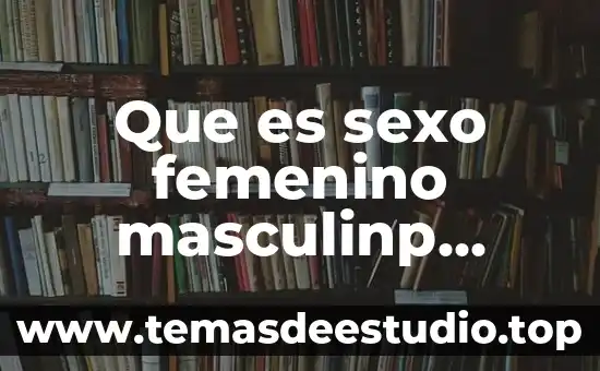 Que es sexo femenino masculinp segun la oms