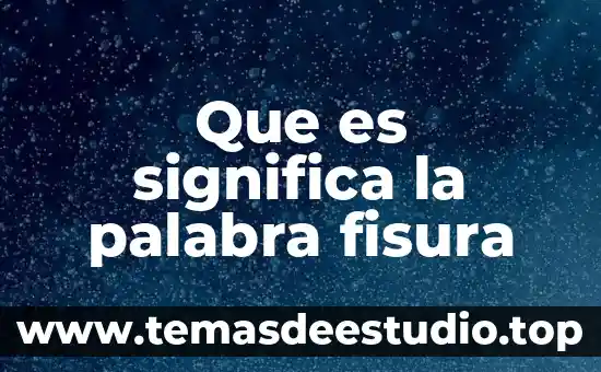 Que es la palabra to en ingles 7 Que es significa la palabra fisura