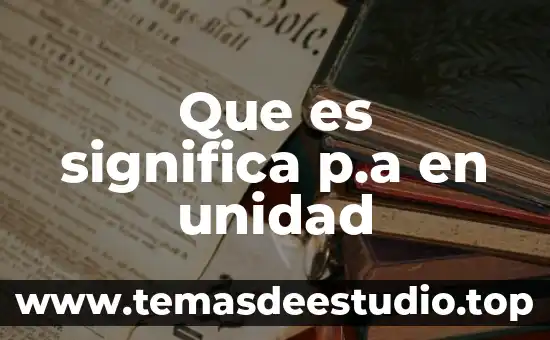 Que es una unidad mayor y menor 8 Que es significa p.a en unidad