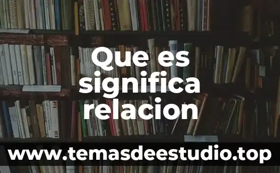 Que es una relacion abstracta 5 Que es significa relacion