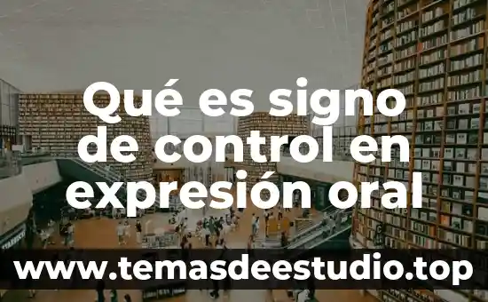 Embolo de control que es 7 Qué es signo de control en expresión oral