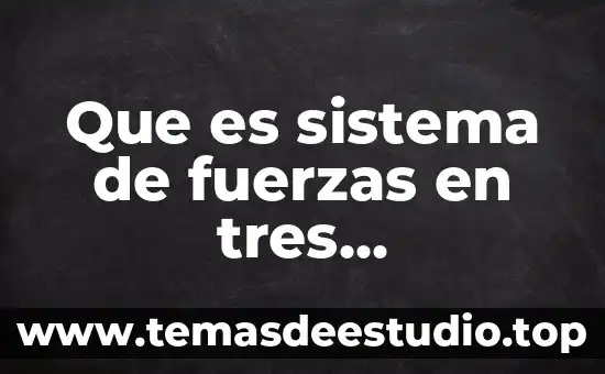 Qué es el Sol y sus dimensiones 6 Que es sistema de fuerzas en tres dimensiones en fisica
