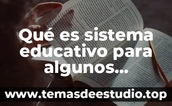 Que es investigar y algunos ejemplos 8 Qué es sistema educativo para algunos autores