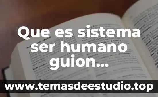 Que es el ser humano para el conductismo 8 Que es sistema ser humano guion productivo
