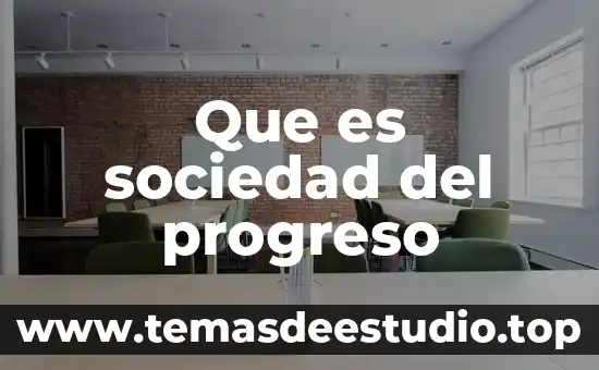 Que es una sociedad civikl 6 Que es sociedad del progreso