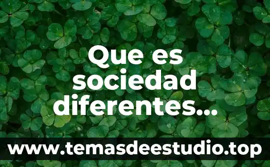 Fisiología que es significado y concepto 8 Que es sociedad diferentes significado
