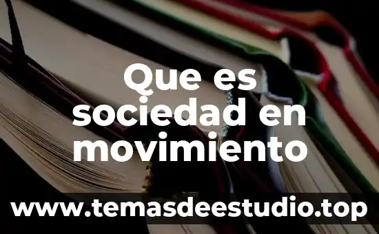Que es una sociedad deliberativo 3 Que es sociedad en movimiento
