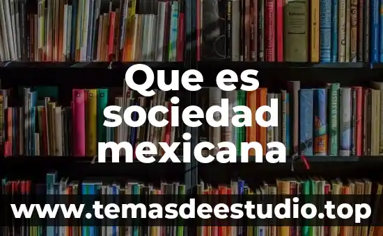 Que es sociedad mexicana
