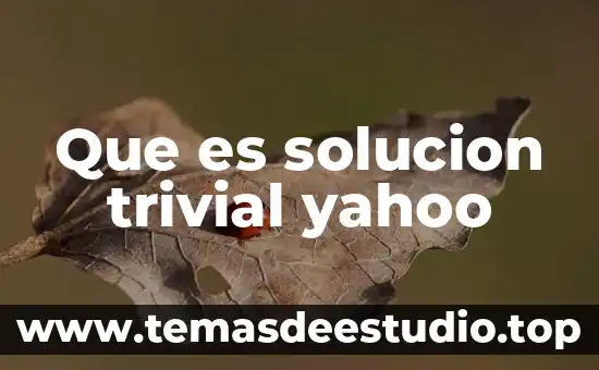 Que es solucion trivial yahoo