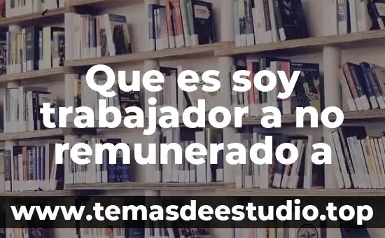 Que es el programa procuracion e imparticion de justicia 3 Que es soy trabajador a no remunerado a