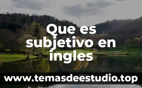 Que es nombre o sujeto en ingles ejemplos 5 Que es subjetivo en ingles