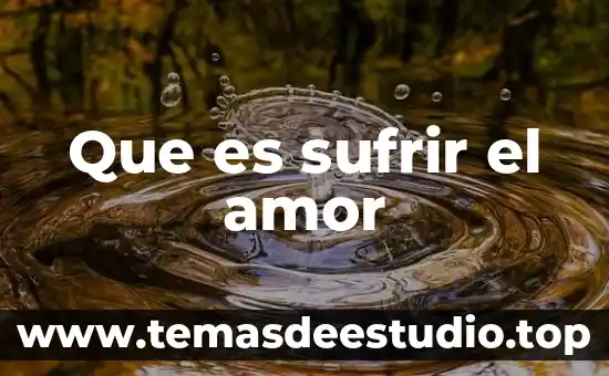Que es sufrir el amor