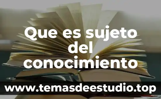 Que es un programa de afileacion 6 Que es sujeto del conocimiento