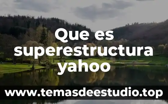 Que es una superestructura en ingenieria civil 3 Que es superestructura yahoo