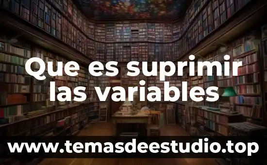 Que es suprimir las variables