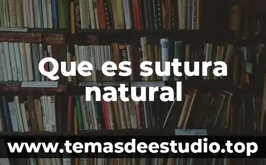 Que es significa natural y motivador 6 Que es sutura natural