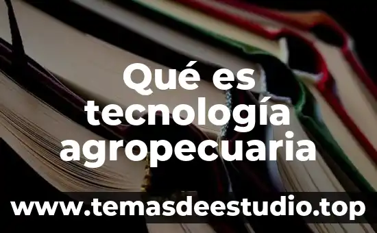 Que es la tecnologia en arquitectura 7 Qué es tecnología agropecuaria