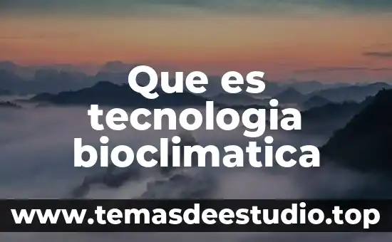 Que es tecnologia bioclimatica