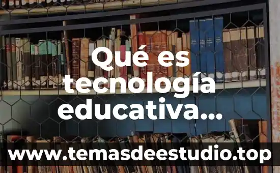 Que es imparticion de justicia segun autores 8 Qu茅 es tecnolog铆a educativa autores y significados