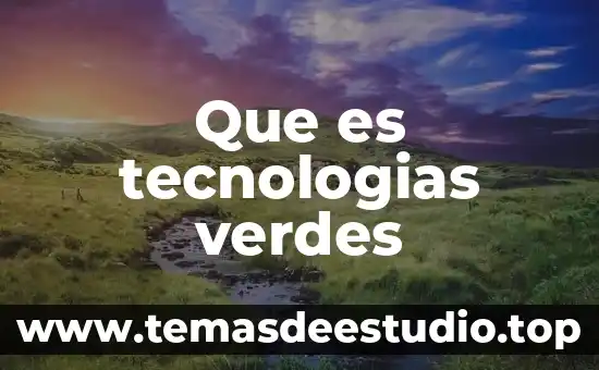 Para que es bueno los jugos verdes 7 Que es tecnologias verdes