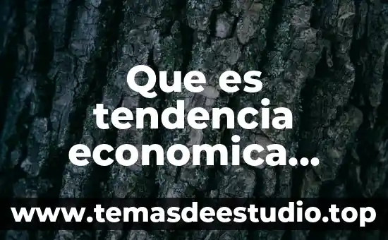 Que es una tendencia en una planta 4 Que es tendencia economica positiva