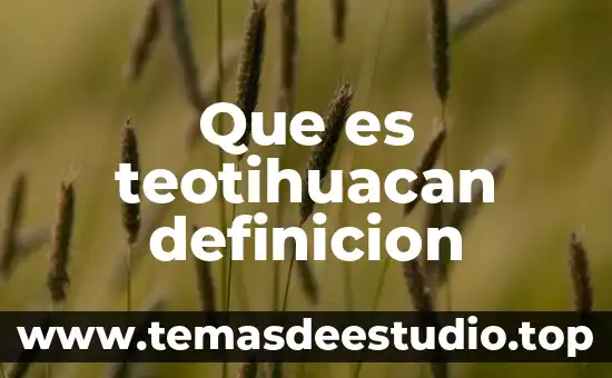 Qué es la definición estratégica 3 Que es teotihuacan definicion