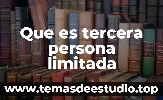 Que es una persona fisica y moral en una pymes 4 Que es tercera persona limitada