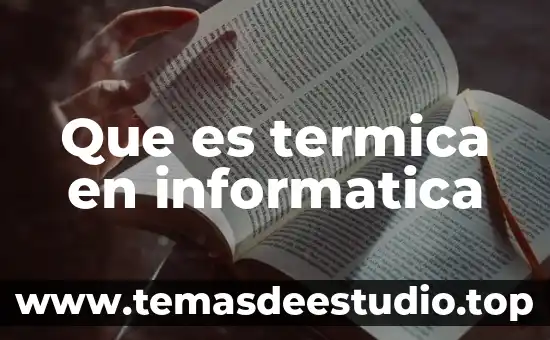 Qué es la dilatación térmica ejemplos 4 Que es termica en informatica