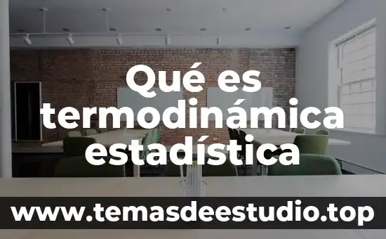 Qué es hipótesis alternativa en probabilidad y estadística 7 Qué es termodinámica estadística