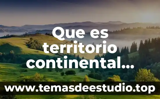Qué es un nacional definición 6 Que es territorio continental definicion