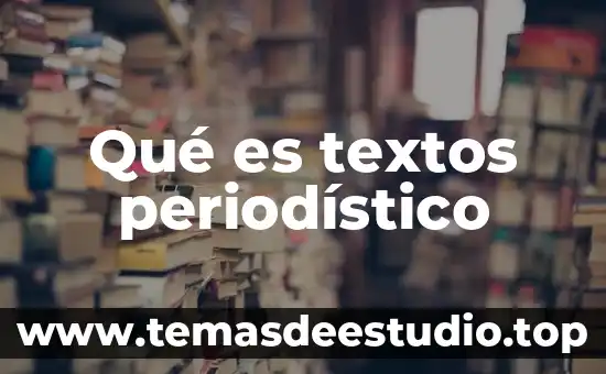 Que es la comprension e interpretacion de textos 5 Qué es textos periodístico