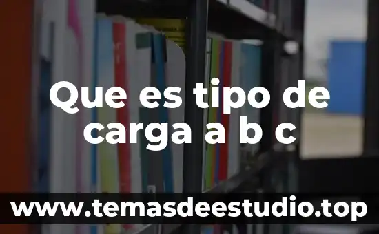 Que es marcha tipo ganges 3 Que es tipo de carga a b c