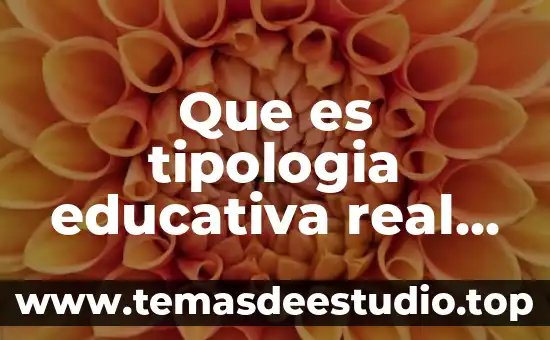 Que es tipologia educativa real academia