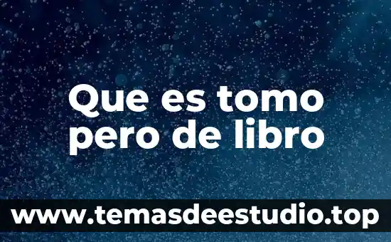 Que es tomo pero de libro
