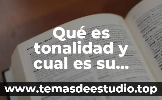 Que es ser etica en una empresa 6 Qué es tonalidad y cual es su función