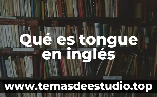 Que es manglar en ingles 3 Qué es tongue en inglés
