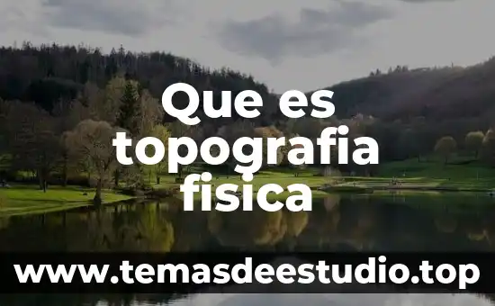 Que es topografia fisica