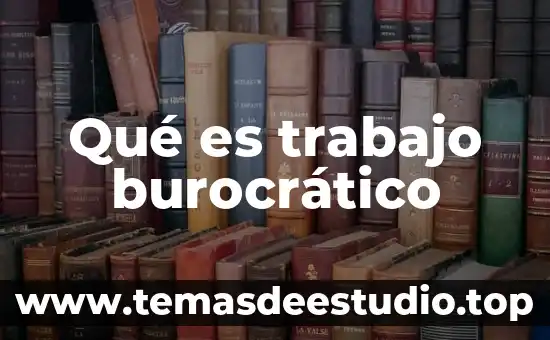 Que es bromatologia animal 3 Qué es trabajo burocrático